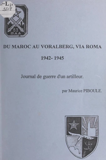 Du Maroc au Voralberg, via Roma, 1942-1945 - Maurice Piboule - FeniXX réédition numérique