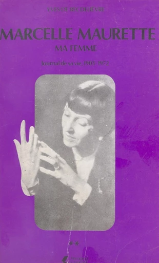 Marcelle Maurette, ma femme : journal de sa vie, 1903-1972 (2) - Yves de Becdelièvre - FeniXX réédition numérique