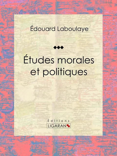 Études morales et politiques - Édouard Laboulaye,  Ligaran - Ligaran