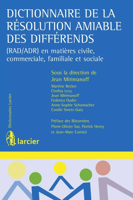 Dictionnaire de la résolution amiable des différends - Martine Becker, Cinthia Levy, Jean Mirimanoff, Federica Oudin, Anne-Sophie Schumacher, Coralie Smets-Gary - Éditions Larcier