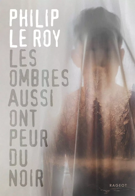 Les ombres aussi ont peur du noir - Philip Le Roy - Rageot Editeur