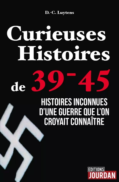 Curieuses Histoires de 39-45 - Daniel-Charles Luytens - Jourdan