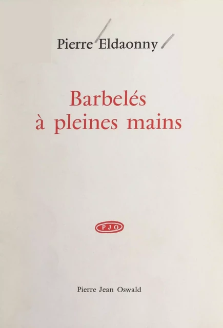 Barbelés à pleines mains - Pierre Eldaonny - FeniXX réédition numérique