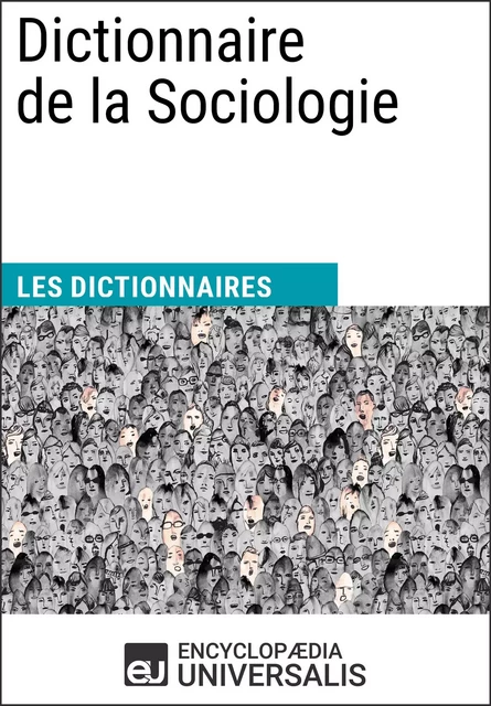 Dictionnaire de la Sociologie - Encyclopaedia Universalis - Encyclopaedia Universalis