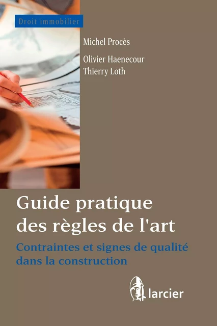 Guide pratique des règles de l'art - Olivier Haenecour, Thierry Loth, Michel Procès - Éditions Larcier