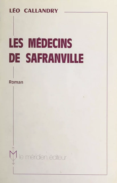 Les médecins de Safranville - Léo Callandry - FeniXX réédition numérique