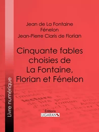 Cinquante fables choisies de La Fontaine, Florian et Fénelon