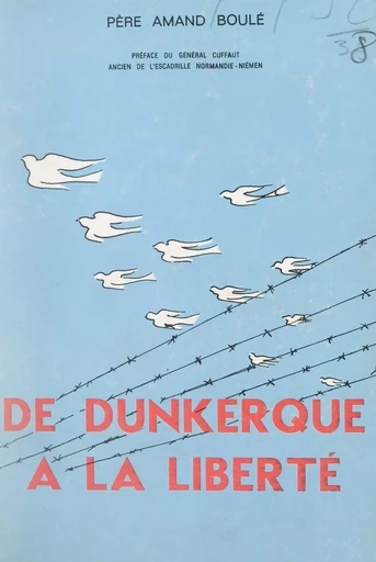 De Dunkerque à la liberté - Amand Boulé - FeniXX réédition numérique