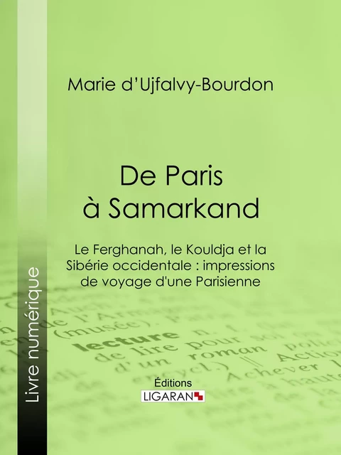 De Paris à Samarkand - Marie d' Ujfalvy-Bourdon, Henri Thiriat, Etienne Antoine Eugène Ronjat - Ligaran