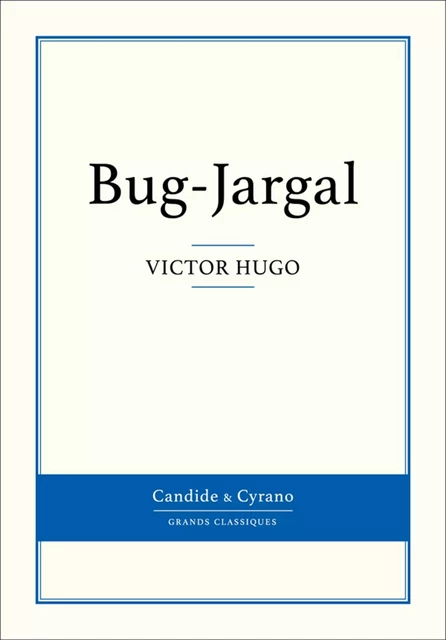 Bug-Jargal - Victor Hugo - Candide & Cyrano