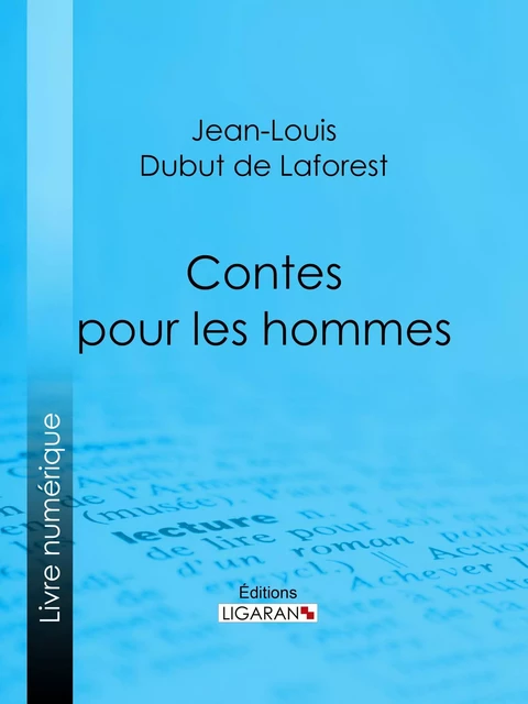 Contes pour les hommes - Jean-Louis Dubut de Laforest, Fernand Besnier - Ligaran