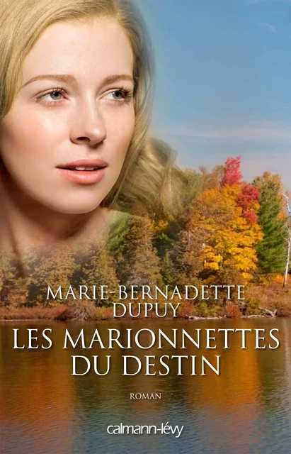 Les Marionnettes du destin - L'Orpheline des neiges T4 - Marie-Bernadette Dupuy - Calmann-Lévy