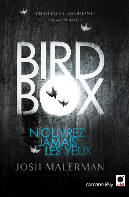 Bird box - Josh Malerman - Calmann-Lévy