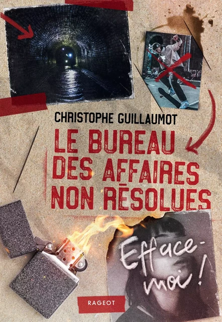 Le Bureau des Affaires non résolues  - Efface-moi ! - Christophe Guillaumot - Rageot Editeur