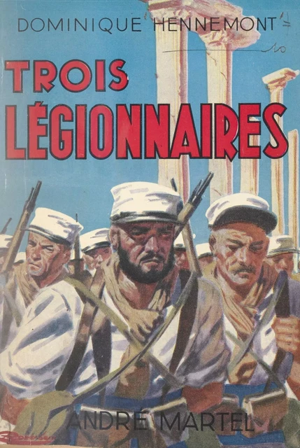 Trois Légionnaires - Dominique Hennemont - FeniXX réédition numérique