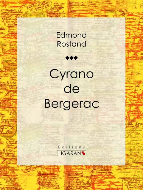 Cyrano de Bergerac - Edmond Rostand,  Ligaran - Ligaran