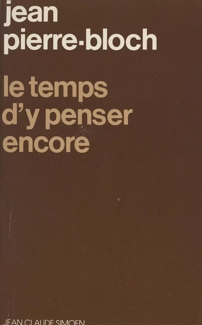 Le temps d'y penser encore - Jean Pierre-Bloch - FeniXX réédition numérique