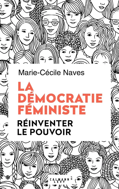 La démocratie féministe - Marie-Cécile Naves - Calmann-Lévy