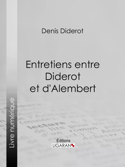 Entretiens entre Diderot et d'Alembert - Denis Diderot,  Ligaran - Ligaran