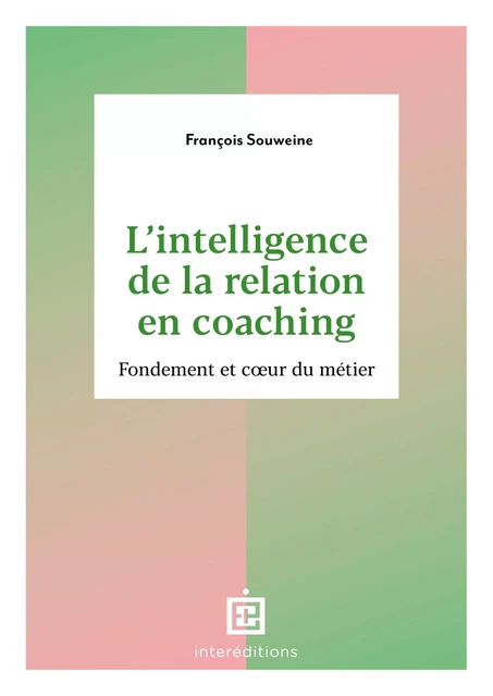 L'intelligence de la Relation en coaching - 2e éd. - François Souweine - InterEditions