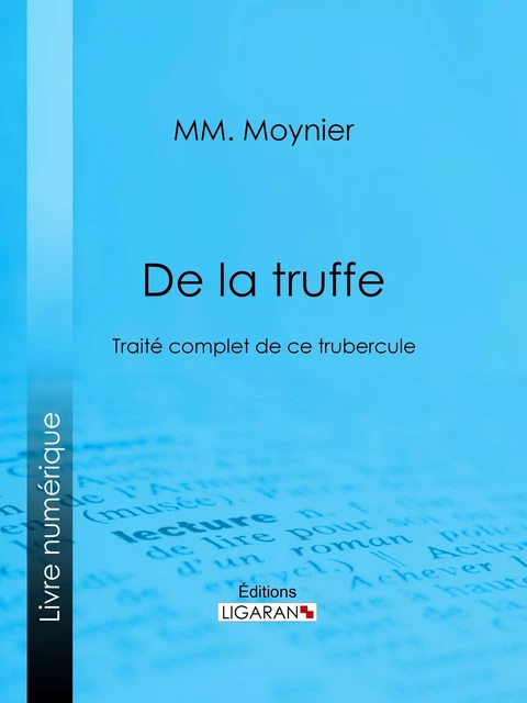 De la Truffe - Mm. Moynier,  Ligaran - Ligaran