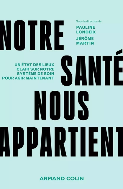 Notre santé nous appartient - Pauline Londeix, Jérôme Martin - Armand Colin