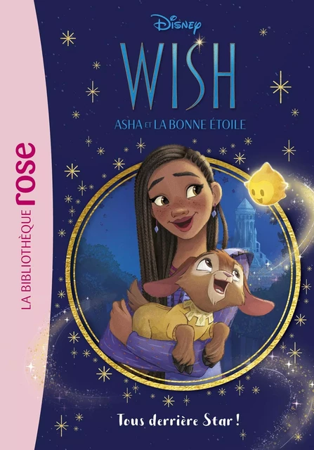 Wish, Asha et la bonne étoile 01 - Tous derrière Star ! -  Walt Disney - Hachette Jeunesse