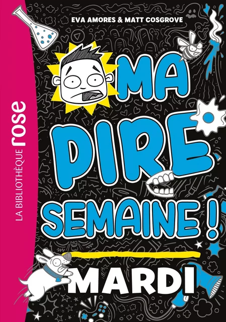 Ma Pire Semaine 02 - Mardi - Eva Amores, Matt Cosgrove - Hachette Jeunesse