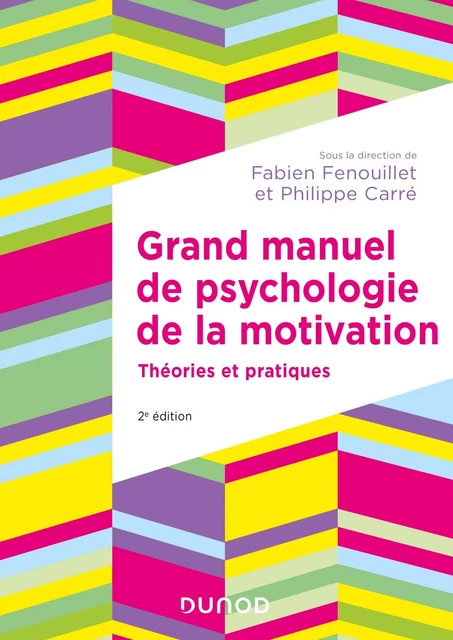 Grand manuel de psychologie de la motivation - 2e éd. - Philippe Carré, Fabien Fenouillet - Dunod