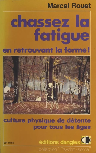 Chassez la fatigue en retrouvant la forme ! - Marcel Rouet - FeniXX réédition numérique