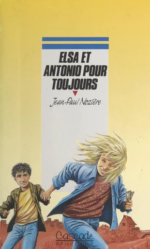 Elsa et Antonio pour toujours - Jean-Paul Nozière - FeniXX réédition numérique