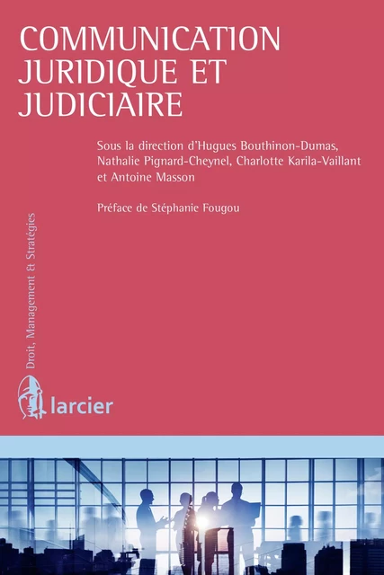 Communication juridique et judiciaire de l'entreprise -  - Éditions Larcier