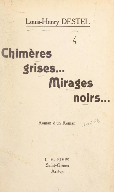 Chimères grises... mirages noirs... - Louis-Henry Destel - FeniXX réédition numérique