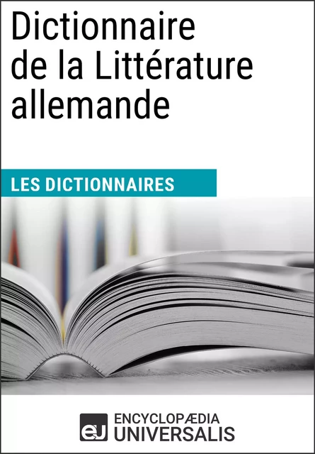 Dictionnaire de la Littérature allemande -  Encyclopaedia Universalis - Encyclopaedia Universalis