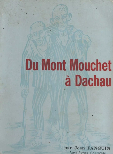 Du Mont Monchet à Dachau - Jean Fanguin - FeniXX réédition numérique