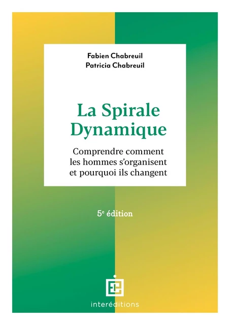 La spirale dynamique - 5e éd. - Fabien Chabreuil, Patricia Chabreuil - InterEditions