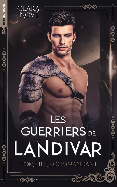 Les Guerriers de Landivar - tome 2, Le Commandant - Clara Nové - BMR