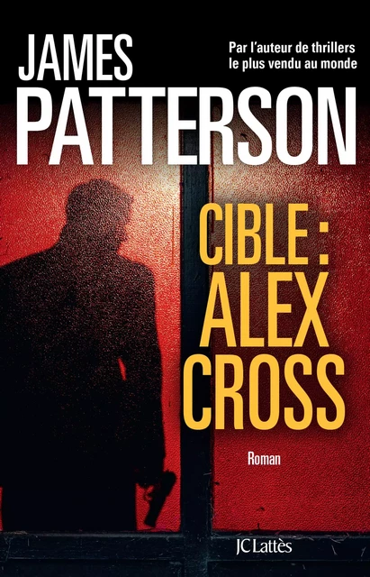 Cible : Alex Cross - James Patterson - JC Lattès