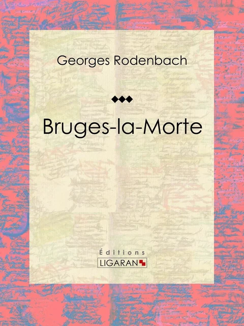 Bruges-la-Morte - Georges Rodenbach,  Ligaran - Ligaran