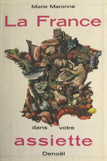 La France dans votre assiette - Marie Maronne - FeniXX réédition numérique