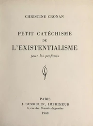 Petit catéchisme de l'existentialisme pour les profanes