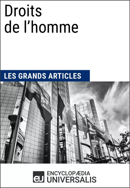 Droits de l'homme -  Encyclopaedia Universalis,  Les Grands Articles - Encyclopaedia Universalis