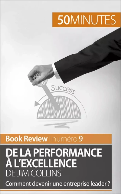 De la performance à l'excellence de Jim Collins (analyse de livre) - Maxime Rahier,  50MINUTES - 50Minutes.fr