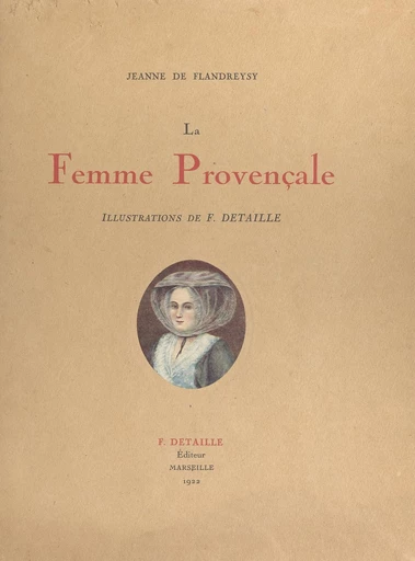 La femme provençale - Jeanne de Flandreysy - FeniXX réédition numérique