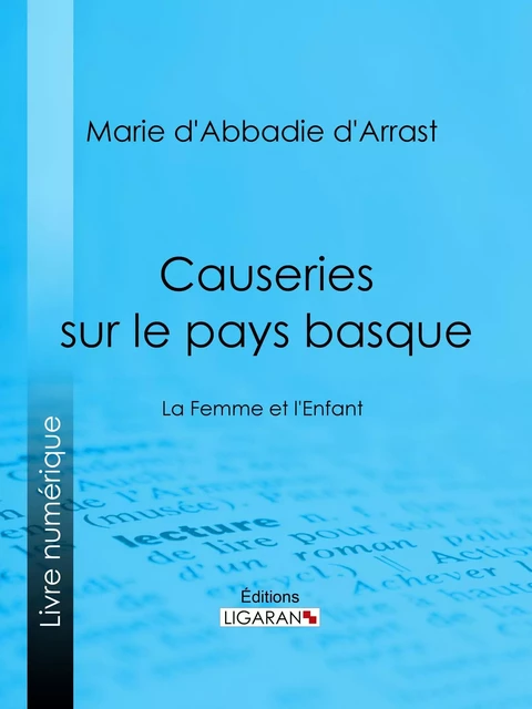 Causeries sur le pays basque - Marie d'Abbadie d'Arrast - Ligaran