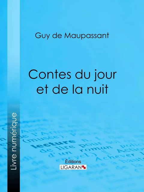 Contes du jour et de la nuit - Guy De Maupassant,  Ligaran - Ligaran