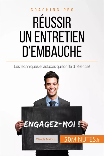 Réussir un entretien d'embauche - Claude Matoux,  50MINUTES - 50Minutes.fr