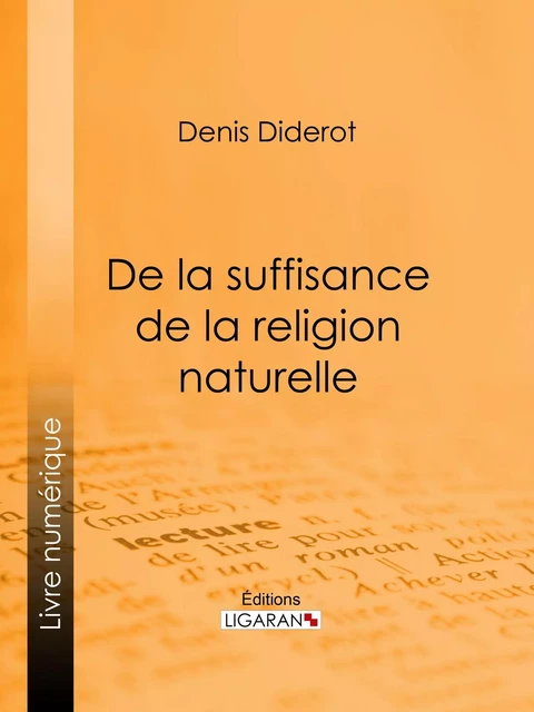 De la suffisance de la religion naturelle - Denis Diderot, Editions Ligaran - Ligaran