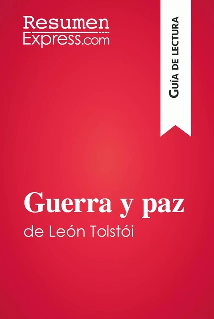 Guerra y paz de León Tolstói (Guía de lectura) -  ResumenExpress - ResumenExpress.com