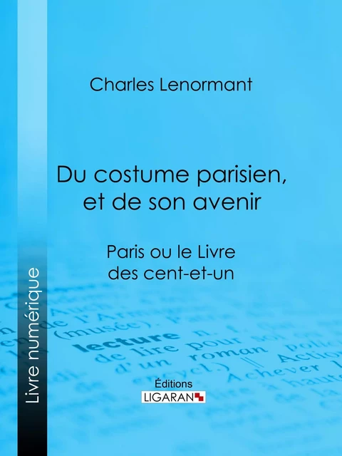 Du costume parisien, et de son avenir - Charles Lenormant, Editions Ligaran - Ligaran